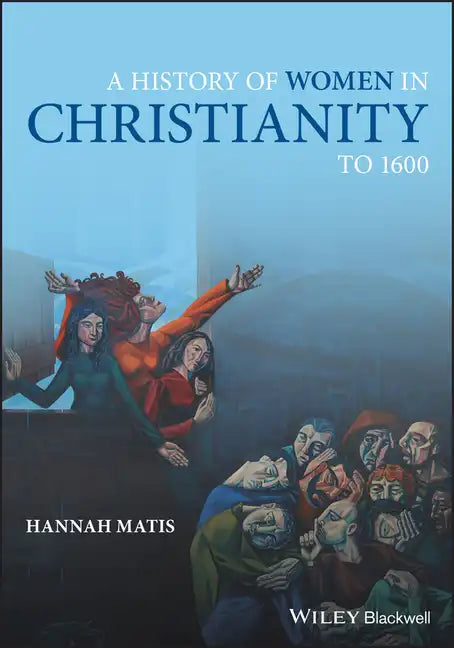 A History of Women in Christianity to 1600 - Paperback