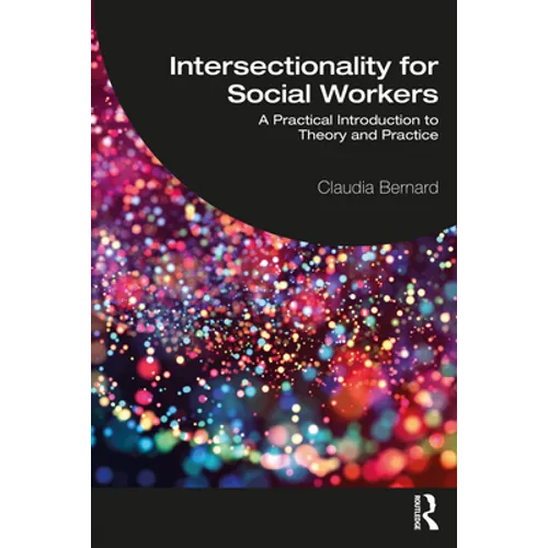 Intersectionality for Social Workers: A Practical Introduction to Theory and Practice - Paperback