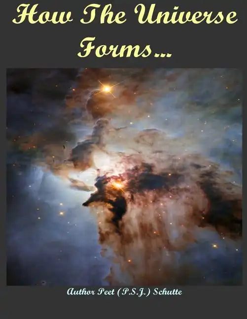 How The Universe Forms...: Long Before Our Cosmos Started - Paperback