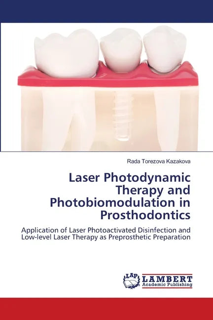Laser Photodynamic Therapy and Photobiomodulation in Prosthodontics - Paperback