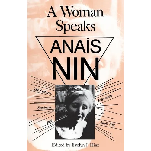 A Woman Speaks: The Lectures, Seminars, and Interviews of Ana? Nin - Paperback