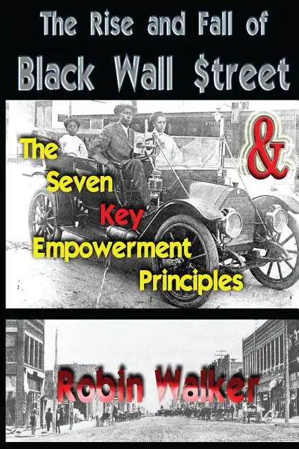 The Rise and Fall of Black Wall Street AND The Seven Key Empowerment Principles - Paperback