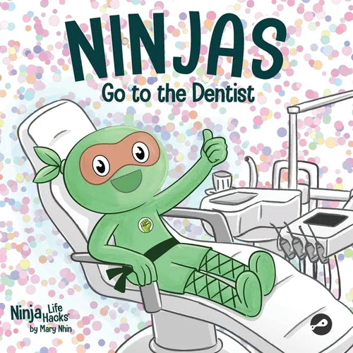 Ninjas Go to the Dentist: A Rhyming Children's Book About Overcoming Common Dental Fears - Paperback