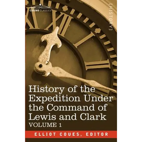 History of the Expedition Under the Command of Lewis and Clark, Vol.1 - Paperback