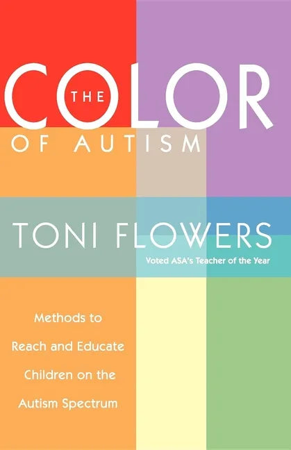 The Color of Autism: Methods to Reach and Educate Children on the Autism Spectrum - Paperback