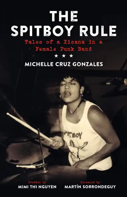 Spitboy Rule: Tales of a Xicana in a Female Punk Band - Paperback