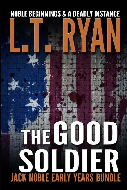 The Good Soldier: Jack Noble Early Years Bundle (Noble Beginnings & A Deadly Distance) - Paperback