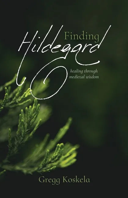Finding Hildegard: healing through medieval wisdom - Paperback