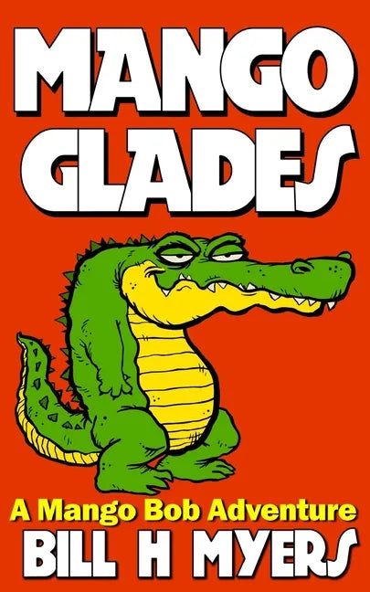 Mango Glades: A Mango Bob Adventure - Paperback