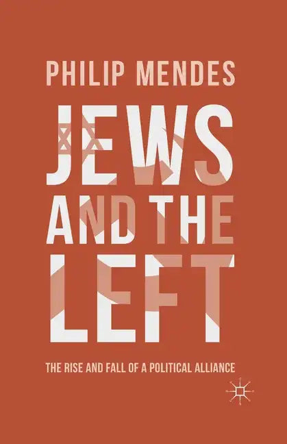 Jews and the Left: The Rise and Fall of a Political Alliance - Paperback