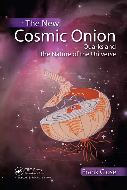 The New Cosmic Onion: Quarks and the Nature of the Universe - Paperback