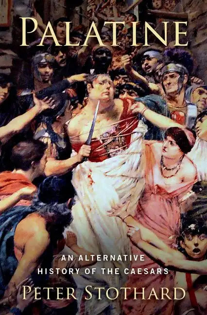 Palatine: An Alternative History of the Caesars - Hardcover
