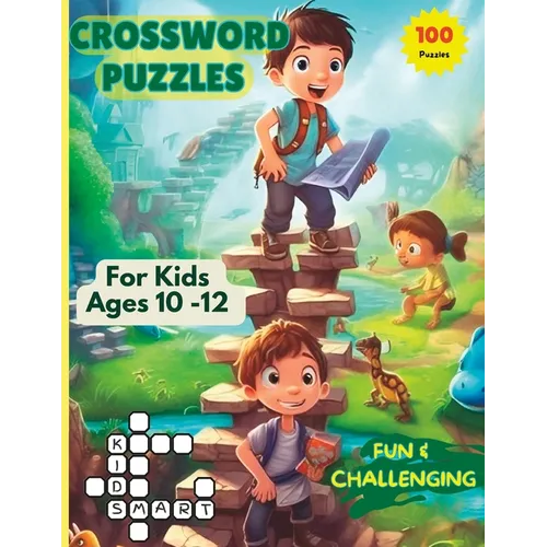 Crossword Puzzles For Kids Ages 10 -12: 100 Fun and Challenging Puzzles For Curious Young Minds. - Paperback