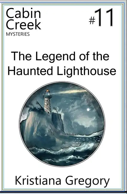 The Legend of the Haunted Lighthouse: Cabin Creek Mysteries #11 - Paperback