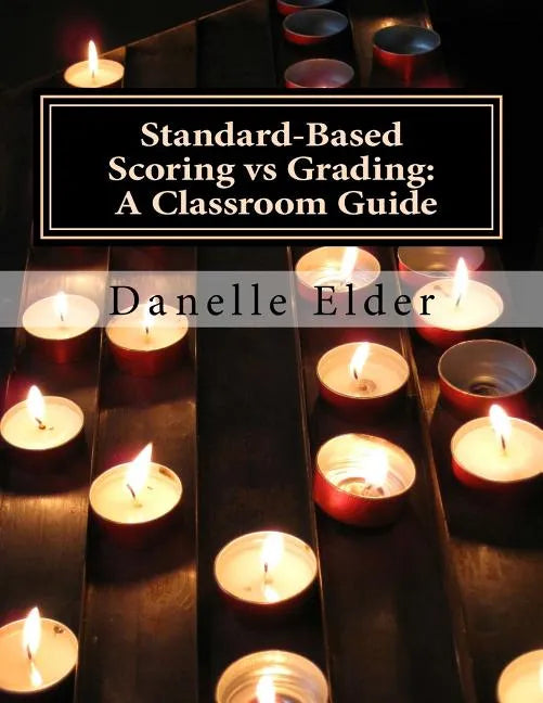 Standard-Based Scoring vs Grading: A Classroom Guide - Paperback