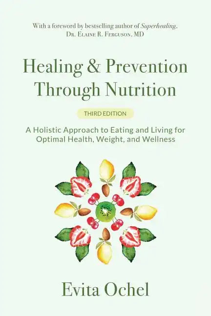 Healing & Prevention Through Nutrition: A Holistic Approach to Eating and Living for Optimal Health, Weight, and Wellness - Paperback