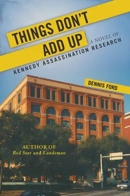 Things Don't Add Up: A Novel of Kennedy Assassination Research - Paperback