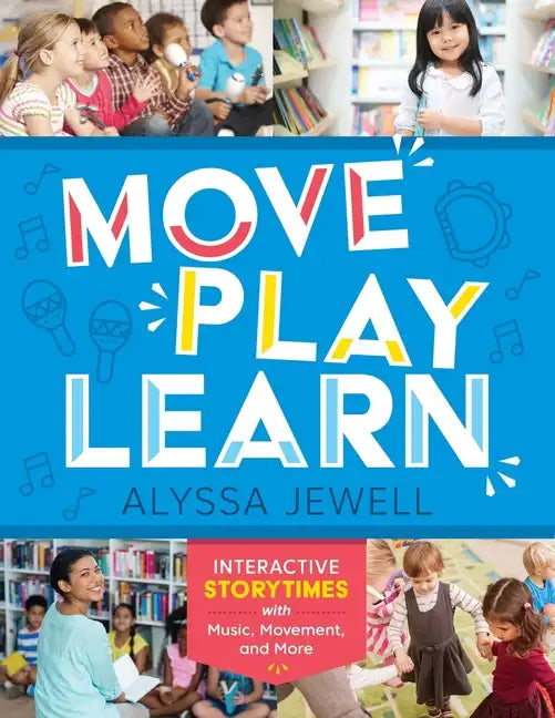 Move, Play, Learn: Interactive Storytimes with Music, Movement, and More - Paperback