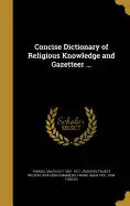 Concise Dictionary of Religious Knowledge and Gazetteer ... - Hardcover