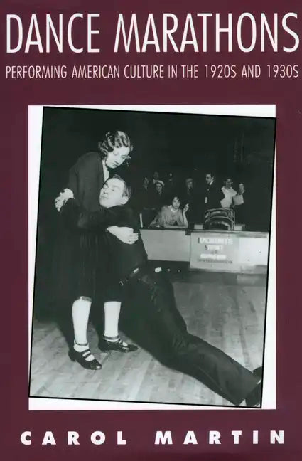 Dance Marathons: Performing American Culture in the 1920s and 1930s - Paperback