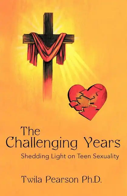 The Challenging Years: Shedding Light on Teen Sexuality - Paperback