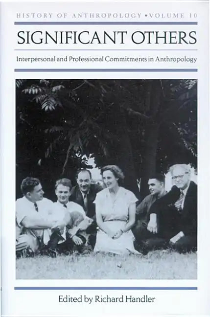 Significant Others: Interpersonal and Professional Commitments in Anthropology - Hardcover