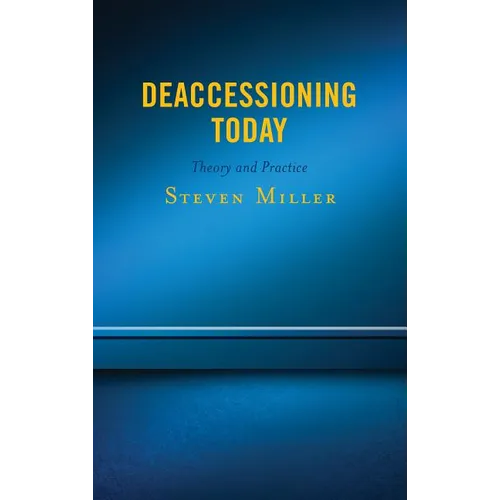 Deaccessioning Today: Theory and Practice - Paperback