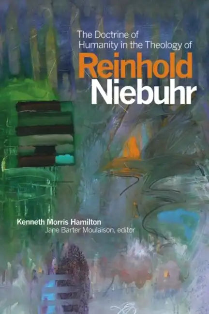 The Doctrine of Humanity in the Theology of Reinhold Niebuhr - Hardcover