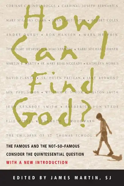 How Can I Find God?: The Famous and the Not-So-Famous Consider the Quintessential Question - Paperback