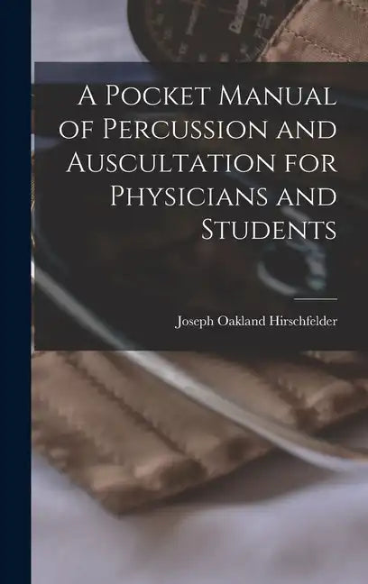 A Pocket Manual of Percussion and Auscultation for Physicians and Students - Hardcover