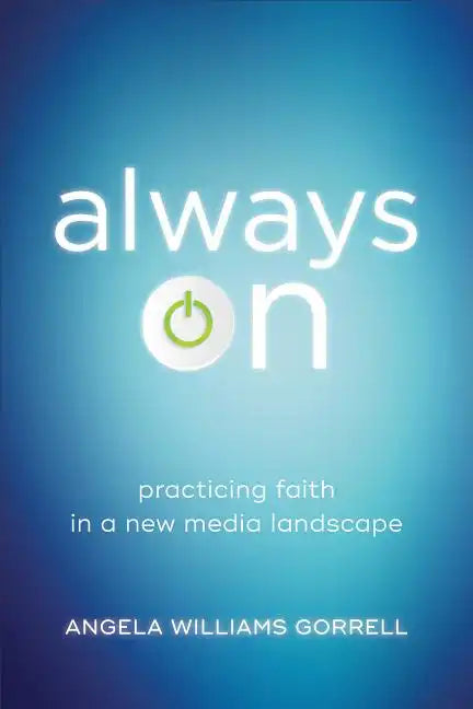 Always on: Practicing Faith in a New Media Landscape - Paperback