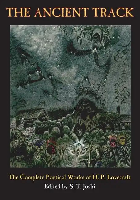 The Ancient Track: The Complete Poetical Works of H. P. Lovecraft - Paperback