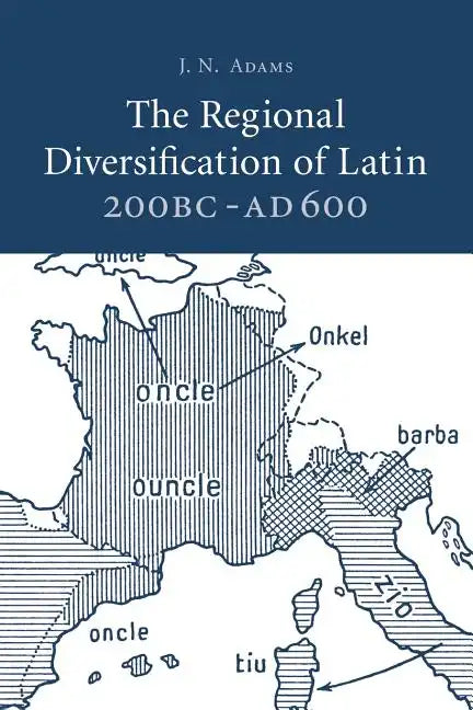 The Regional Diversification of Latin 200 BC - Ad 600 - Paperback