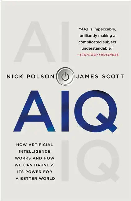 Aiq: How Artificial Intelligence Works and How We Can Harness Its Power for a Better World - Paperback