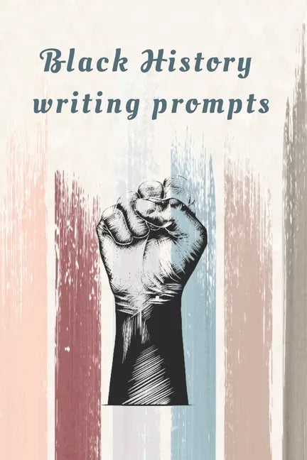 Black History Writing prompts: 29 prompts with an end page listing all the important events in black history in chronological order - Paperback