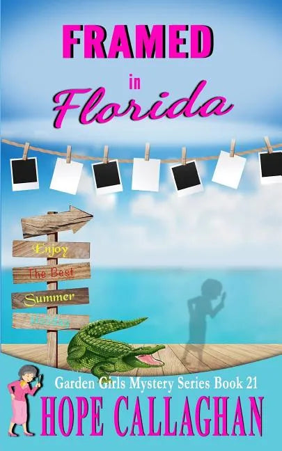 Framed in Florida: A Garden Girls Cozy Mystery - Paperback