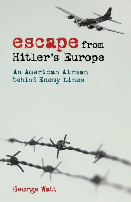 Escape from Hitler's Europe: An American Airman Behind Enemy Lines - Paperback