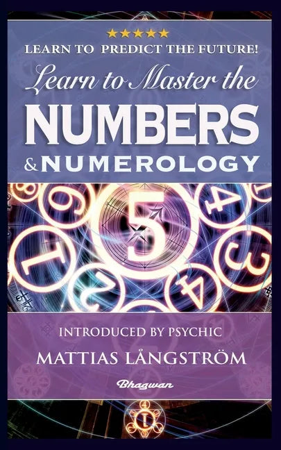 Learn to Master the Numbers and Numerology!: BRAND NEW! Introduced by Psychic Mattias Långström - Paperback