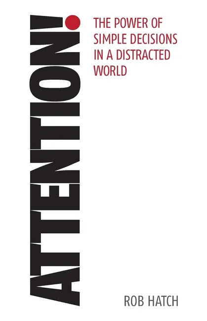Attention!: The power of simple decisions in a distracted world - Paperback