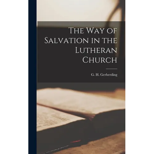 The Way of Salvation in the Lutheran Church - Hardcover