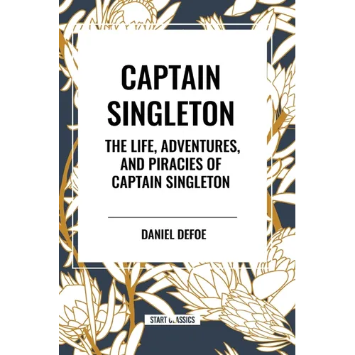 Captain Singleton: The Life, Adventures, and Piracies of Captain Singleton - Paperback