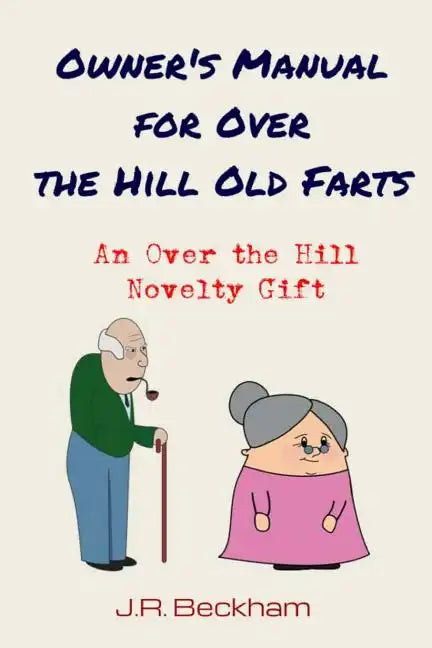 Owner's Manual for Over the Hill Old Farts: An Over the Hill Novelty Gift - Paperback