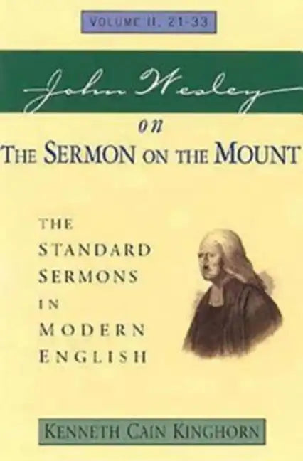 John Wesley on the Sermon on the Mount Volume 2: The Standard Sermons in Modern English Volume II, 21-33 - Paperback