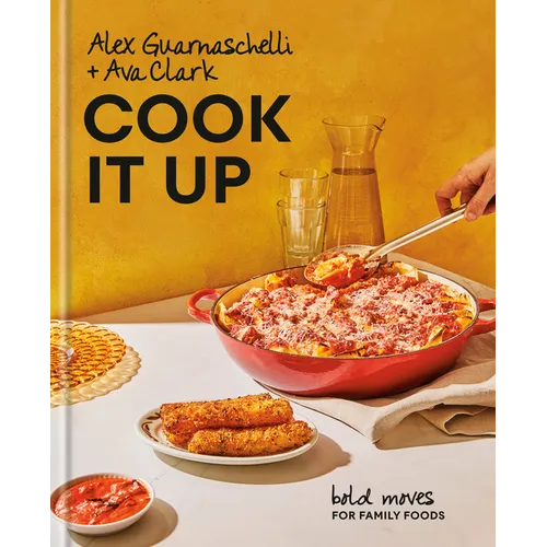 Cook It Up: Bold Moves for Family Foods: A Cookbook - Hardcover