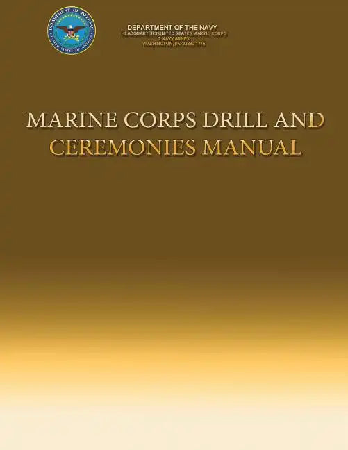 Marine Corps Drill and Ceremonies Manual - Paperback