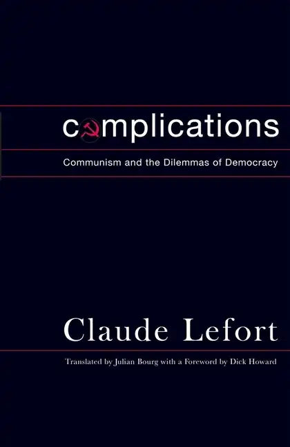 Complications: Communism and the Dilemmas of Democracy - Hardcover