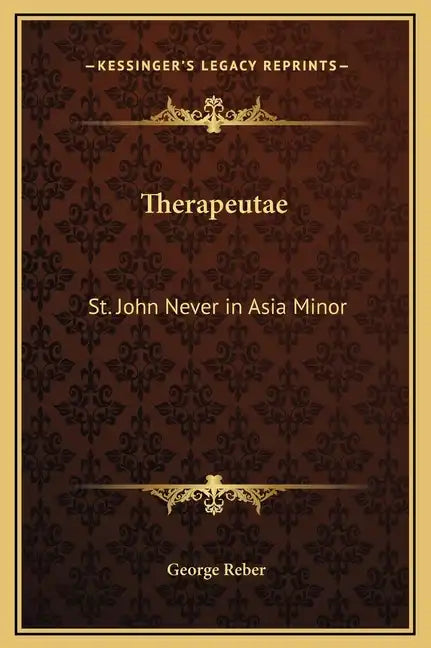 Therapeutae: St. John Never in Asia Minor - Hardcover