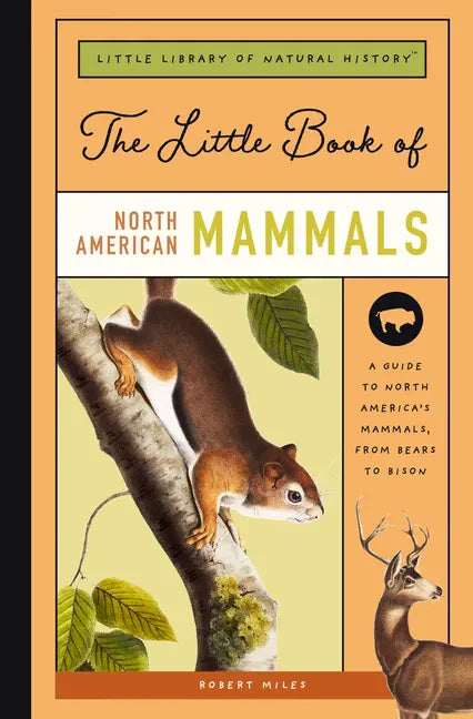 The Little Book of North American Mammals: A Guide to North America's Mammals, from Bears to Bison - Hardcover