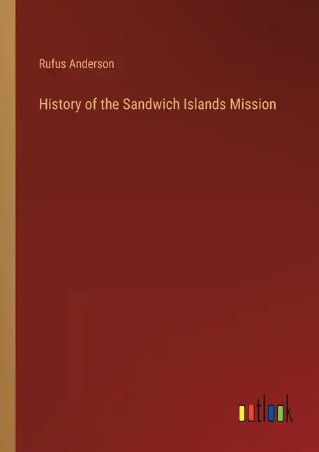 History of the Sandwich Islands Mission - Paperback