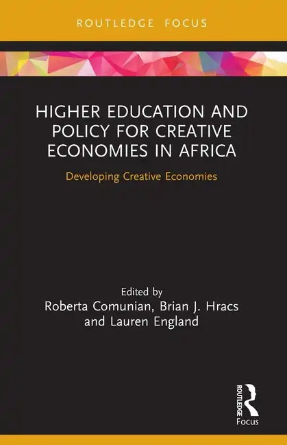 Higher Education and Policy for Creative Economies in Africa: Developing Creative Economies - Paperback